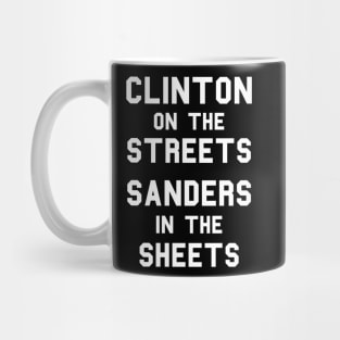 Clinton On The Streets, Sanders In The Sheets Mug